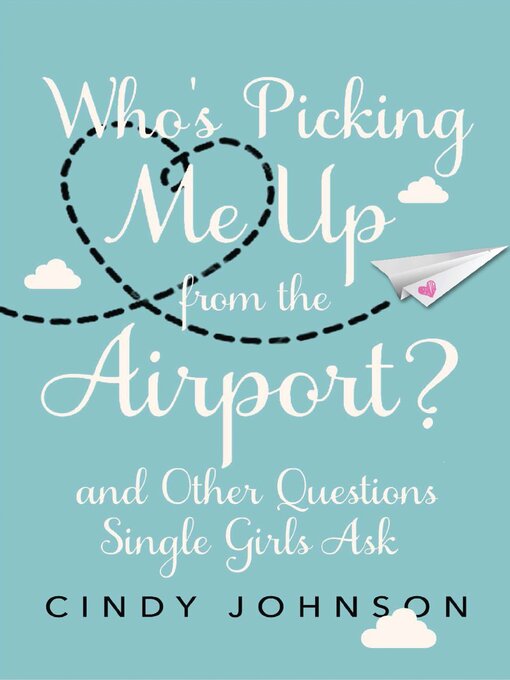 Title details for Who's Picking Me Up from the Airport? by Cindy Johnson - Available